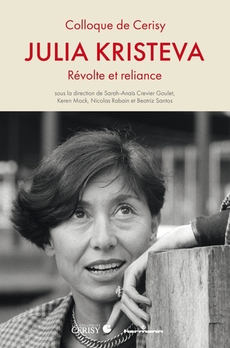 Julia Kristeva. Révolte et reliance