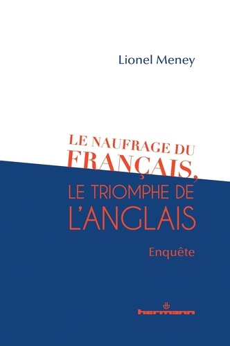 Le naufrage du français, le triomphe de l'anglais. Enquête