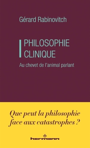 Philosophie clinique. Au chevet de l'animal parlant