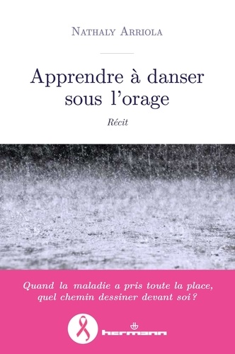 Apprendre à danser sous l'orage. Récit d'une lutte contre le cancer