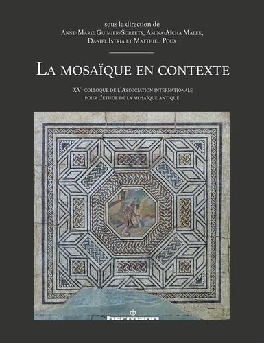 La mosaïque en contexte. XVe colloque de l'Association internationale pour l'étude de la mosaïque antique