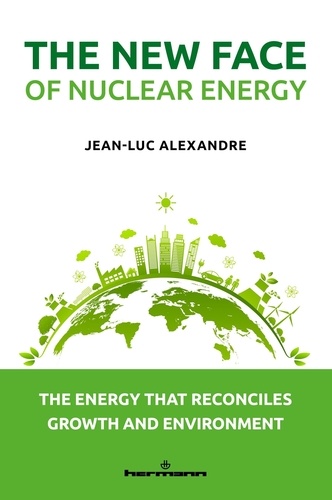 The New Face of Nuclear Energy. Energy that reconciles growth and the environment, Edition en anglais