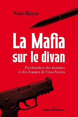 La mafia sur le divan. Psychanalyse dse hommes et des femmes de Cosa Nostra