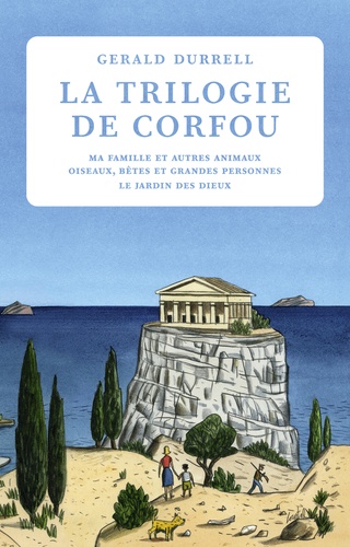 Trilogie de Corfou : Ma famille et autres animaux ; Oiseaux, bêtes et grandes personnes ; Le jardin des dieux