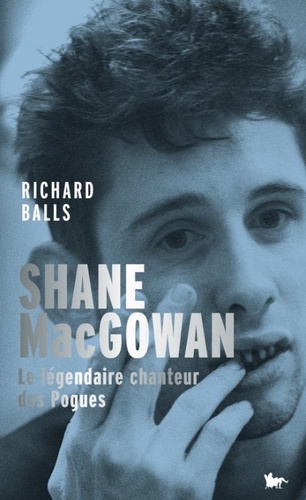 Shane MacGowan. Ou Le credo de la fureur