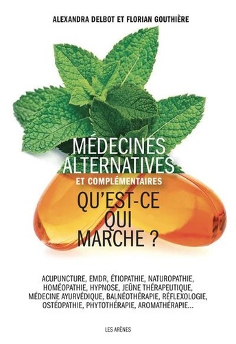 Médecines alternatives et complémentaires. Qu'est-ce qui marche ?