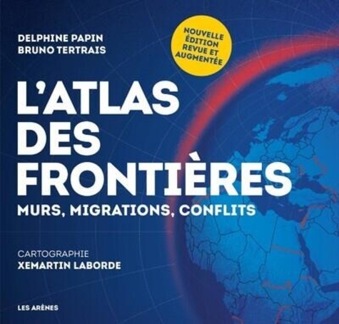 L'Atlas des frontières. Edition revue et augmentée