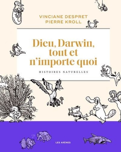 Dieu, Darwin, tout et n'importe quoi. Histoires naturelles