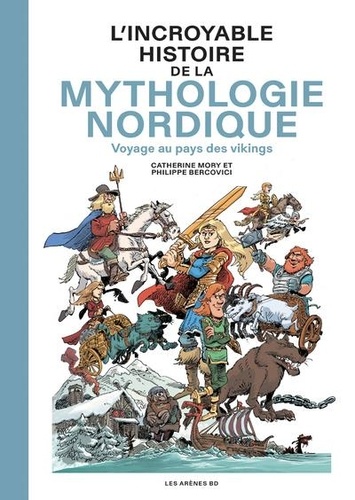 L'incroyable histoire de la mythologie nordique. Voyage au pays des vikings