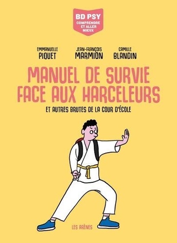 Manuel de survie face aux harceleurs. Et autres brutes de la cour d'école