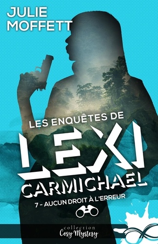 Les enquêtes de Lexi Carmichael Tome 7 : Aucun droit à l'erreur