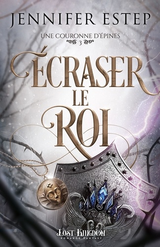 Une couronne d'épines Tome 3 : Ecraser le Roi