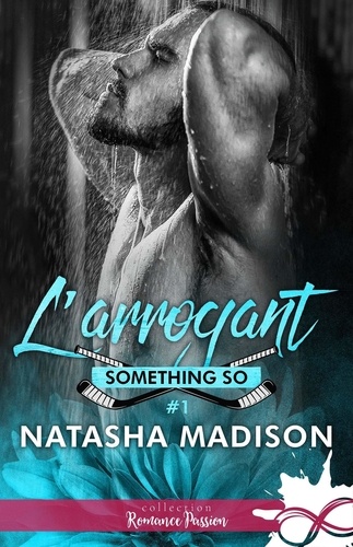 Something So Tome 1 : L'arrogant