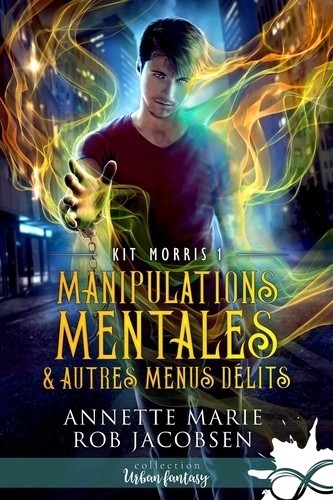 Kit Morris Tome 1 : Manipulations mentales & autres menus délits