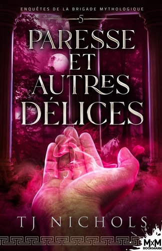 Enquêtes de la brigade mythologique Tome 5 : Paresse et autres délices