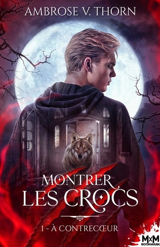 Montrer les crocs Tome 1 : A contrecoeur