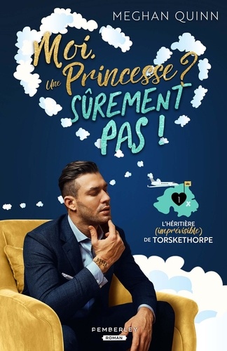 L'héritière (imprévisible) de Torskethorpe. Tome 1, Moi, une princesse ? Sûrement pas !