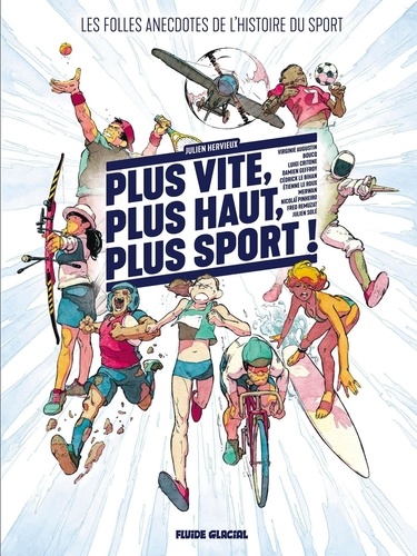 Plus vite, plus haut, plus sport. Les folles anecdotes de l'histoire du sport, Tome 1