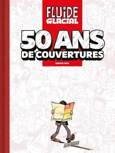 Fluide Glacial. 50 ans de couvertures