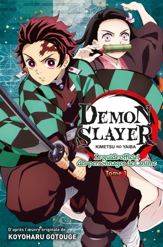Demon Slayer Tome 1 : Kimetsu no Yaiba. Le guide officiel des personnages de l'anime