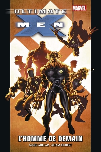 Ultimate X-Men Tome 1 : L'homme de demain