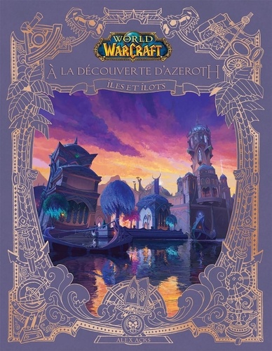 World of Warcraft : A la découverte d'Azeroth. Iles et îlots d'Azeroth