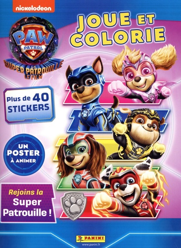 La Super Patrouille Joue et colorie. Avec plus de 40 stickers et 1 poster