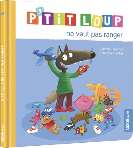 P'tit Loup : P'tit loup ne veut pas ranger