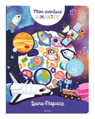 Dans l'espace. Invente tes histoires avec plus de 60 aimants !