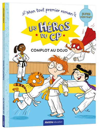 Les héros du CP : Complot au dojo. Super débutant