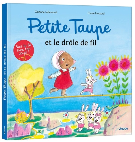 Petite taupe : Petite taupe et le drôle de fil