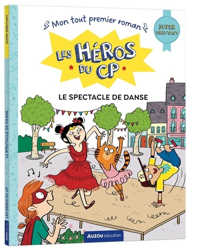 Les héros du CP : Le spectacle de danse. Super débutant