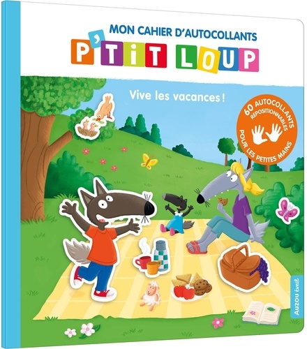 P'tit Loup : Mon cahier d'autocollants P'tit loup Vive les vacances ! Avec 60 autocollants repositionnables