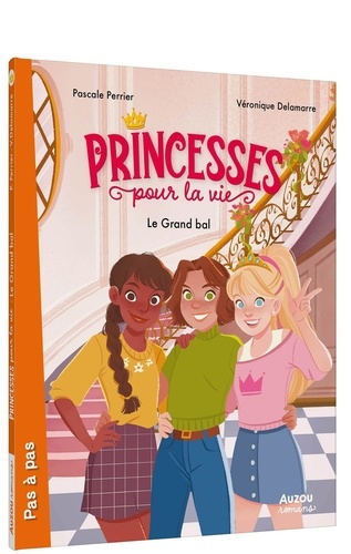 Princesses pour la vie Tome 1 : Le grand bal