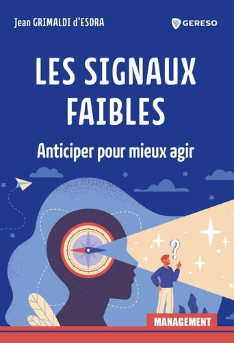 Les signaux faibles. Anticiper pour mieux agir