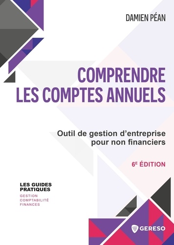 Comprendre les comptes annuels. Outil de gestion d'entreprise pour non financiers