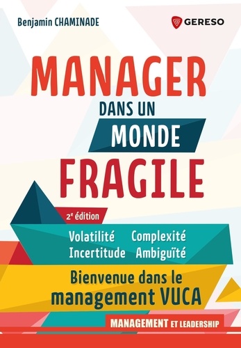 Manager dans le nouveau normal. Volatilité, incertitude, complexité, ambiguïté : bienvenue dans le management VUCA, 2e édition