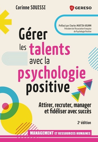 Gérer les talents avec la psychologie positive. Attirer, recruter, fidéliser et manager, 2e édition