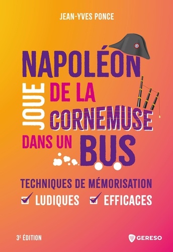 Napoléon joue de la cornemuse dans un bus. Techniques de mémorisation ludiques et efficaces, 3e édition