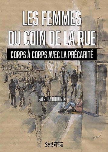 Les femmes du coin de la rue. Corps à corps avec la précarité