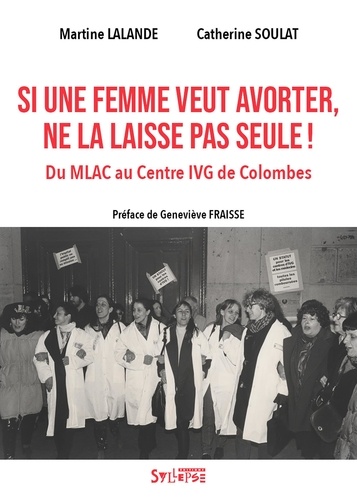 Si une femme veut avorter, ne la laisse pas seule ! Du MLAC au Centre IVG de Colombes