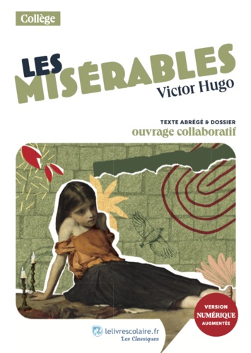 Les Misérables. Texte abrégé et dossier pédagogique collaboratif