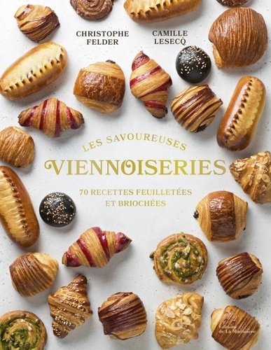 Les savoureuses viennoiseries. 60 recettes feuilletées et briochées