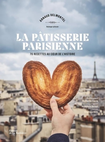 La pâtisserie parisienne. 70 recettes au coeur de l'Histoire