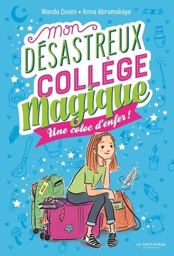 Mon désastreux collège magique Tome 1 : Une coloc d'enfer !