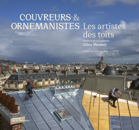 Couvreurs & ornemanistes. Les artistes des toits