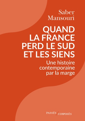 Quand la France perd le Sud et les siens. Une histoire contemporaine par la marge, 1870-2024