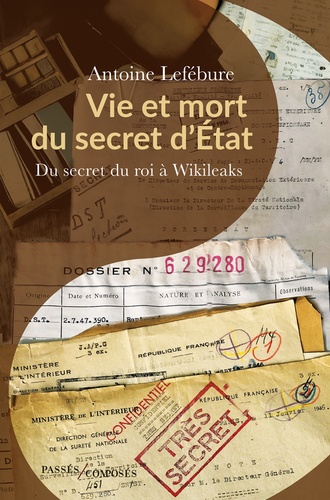 Vie et mort du secret d'Etat. Du secret du roi à Wikileaks