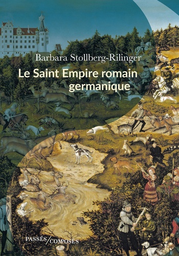 Le Saint Empire romain germanique. De la fin du Moyen Age à 1806