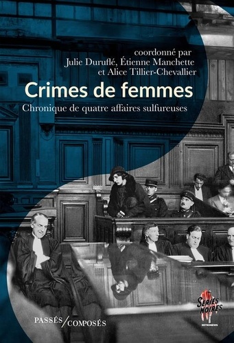 Crimes de femmes. Chroniques de quatre affaires sulfureuses